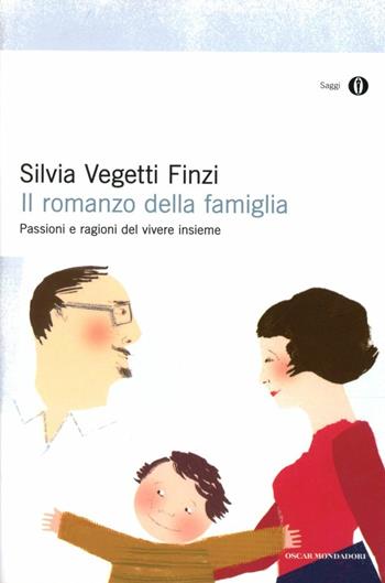Il romanzo della famiglia. Passioni e ragioni del vivere insieme - Silvia Vegetti Finzi - Libro Mondadori 1997, Oscar saggi | Libraccio.it