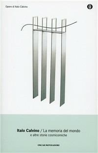 La memoria del mondo - Italo Calvino - Libro Mondadori 1997, Oscar opere di Italo Calvino | Libraccio.it
