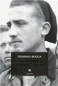 La repubblica di Mussolini - Giorgio Bocca - Libro Mondadori 1997, Oscar storia | Libraccio.it