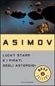 Lucky Starr e i pirati degli asteroidi - Isaac Asimov - Libro Mondadori 1997, Oscar bestsellers | Libraccio.it