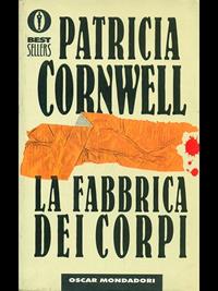 La fabbrica dei corpi - Patricia D. Cornwell - Libro Mondadori 1997, Oscar bestsellers | Libraccio.it