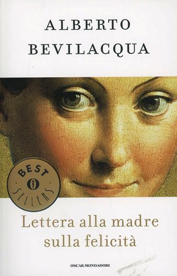 Lettera alla madre sulla felicità - Alberto Bevilacqua - Libro Mondadori 1998, Oscar bestsellers | Libraccio.it