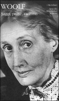 Saggi, prose, racconti - Virginia Woolf - Libro Mondadori 1998, I Meridiani | Libraccio.it