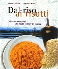 Dal riso ai risotti - Davide Paolini - Libro Mondadori Electa 1999, Illustrati. Gastronomia | Libraccio.it