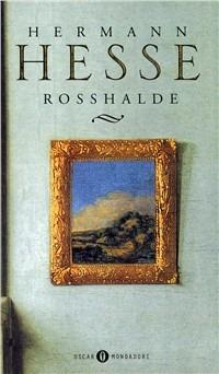 Rosshalde - Hermann Hesse - Libro Mondadori 1998, Oscar scrittori moderni | Libraccio.it