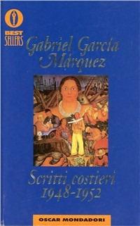 Scritti costieri. 1948-1952 - Gabriel García Márquez - Libro Mondadori 1998, Oscar bestsellers | Libraccio.it