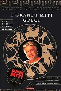 I grandi miti greci - Luciano De Crescenzo - Libro Mondadori 1999, I supermiti | Libraccio.it