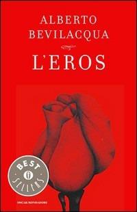 L' eros - Alberto Bevilacqua - Libro Mondadori 1999, Oscar bestsellers | Libraccio.it