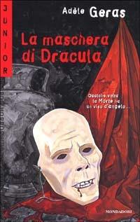 La maschera di Dracula - Adèle Geras - Libro Mondadori 1999, Junior horror | Libraccio.it