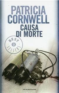 Causa di morte - Patricia D. Cornwell - Libro Mondadori 1999, Oscar bestsellers | Libraccio.it
