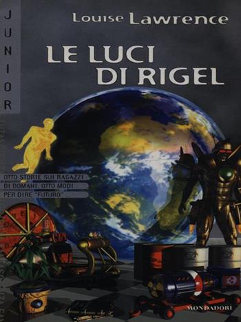 Le luci di Rigel - Louise Lawrence - Libro Mondadori 1999, Junior fantascienza | Libraccio.it