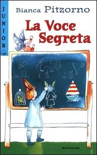 La voce segreta - Bianca Pitzorno - Libro Mondadori 2001, Junior -10 | Libraccio.it
