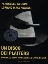 Un disco dei Platters - Francesco Guccini, Loriano Macchiavelli - Libro Mondadori 1999, Oscar bestsellers | Libraccio.it
