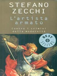 L' artista armato. Contro i crimini della modernità - Stefano Zecchi - Libro Mondadori 1999, Oscar bestsellers | Libraccio.it
