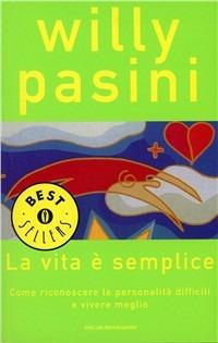 La vita è semplice - Willy Pasini - Libro Mondadori 1999, Oscar bestsellers | Libraccio.it