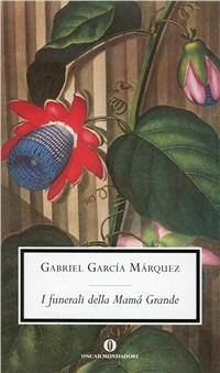 I funerali della Mama Grande - Gabriel García Márquez - Libro Mondadori 1999, Oscar scrittori moderni | Libraccio.it