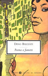 Poema a fumetti - Dino Buzzati - Libro Mondadori 2000, Oscar scrittori moderni | Libraccio.it