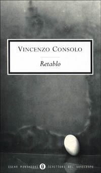Retablo - Vincenzo Consolo - Libro Mondadori 2000, Oscar scrittori moderni | Libraccio.it