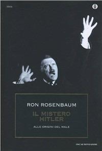 Il mistero Hitler - Ron Rosenbaum - Libro Mondadori 2000, Oscar storia | Libraccio.it