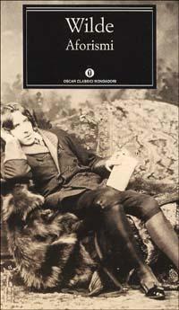 Aforismi - Oscar Wilde - Libro Mondadori 2000, Oscar classici | Libraccio.it
