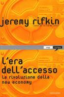 L' era dell'accesso. La rivoluzione della new economy - Jeremy Rifkin - Libro Mondadori 2000, Saggi | Libraccio.it