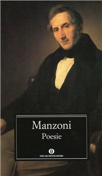 Poesie - Alessandro Manzoni - Libro Mondadori 2000, Oscar classici | Libraccio.it