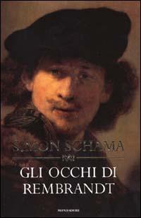 Gli occhi di Rembrandt - Simon Schama - Libro Mondadori 2000, Storia | Libraccio.it