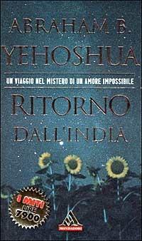 Ritorno dall'India - Abraham B. Yehoshua - Libro Mondadori 2000, I miti | Libraccio.it