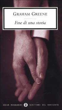 Fine di una storia - Graham Greene - Libro Mondadori 2000, Oscar scrittori moderni | Libraccio.it