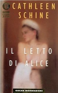 Il letto di Alice - Cathleen Schine - Libro Mondadori 2000, Oscar bestsellers | Libraccio.it