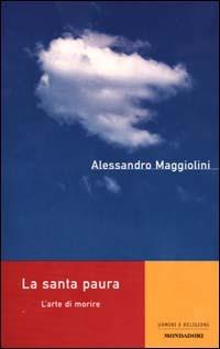 Santa paura. L'arte di morire - Alessandro Maggiolini - Libro Mondadori 2000, Brossurati | Libraccio.it