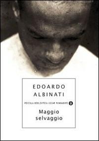 Maggio selvaggio - Edoardo Albinati - Libro Mondadori 2001, Piccola biblioteca oscar | Libraccio.it