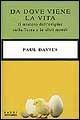Da dove viene la vita - Paul Davies - Libro Mondadori 2001, Oscar saggi | Libraccio.it
