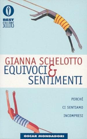 Equivoci & sentimenti - Gianna Schelotto - Libro Mondadori 2001, Oscar bestsellers | Libraccio.it