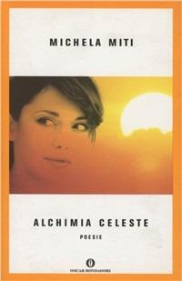 Alchimia celeste - Michela Miti - Libro Mondadori 2001, Oscar varia | Libraccio.it