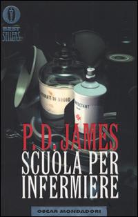 Scuola per infermiere - P. D. James - Libro Mondadori 2001, Oscar bestsellers | Libraccio.it