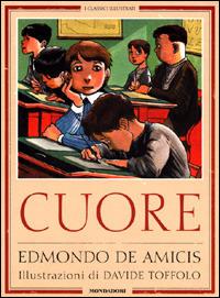 Cuore - Edmondo De Amicis - Libro Mondadori 2001, Classici illustrati | Libraccio.it