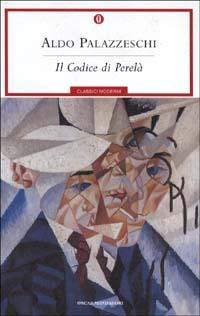Il codice di Perelà - Aldo Palazzeschi - Libro Mondadori 2001, Oscar classici moderni | Libraccio.it