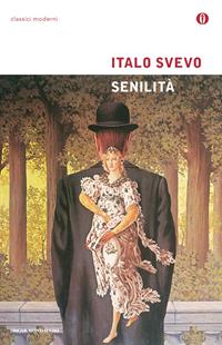 Senilità - Italo Svevo - Libro Mondadori 2001, Oscar classici moderni | Libraccio.it