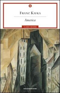 America - Franz Kafka - Libro Mondadori 2001, Oscar classici moderni | Libraccio.it