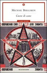 Cuore di cane - Michail Bulgakov - Libro Mondadori 2001, Oscar classici moderni | Libraccio.it