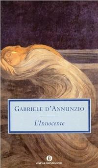 L' Innocente - Gabriele D'Annunzio - Libro Mondadori 2002, Oscar scrittori moderni | Libraccio.it