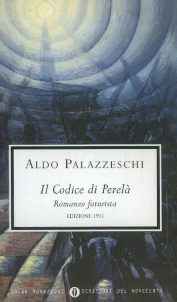 Il codice di Perelà - Aldo Palazzeschi - Libro Mondadori 2001, Oscar scrittori moderni | Libraccio.it