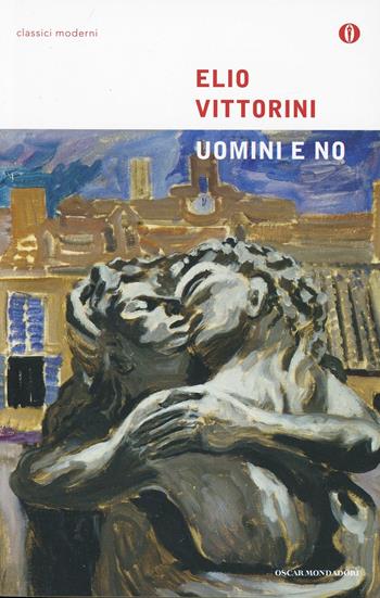 Uomini e no - Elio Vittorini - Libro Mondadori 2001, Oscar classici moderni | Libraccio.it