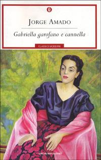 Gabriella garofano e cannella - Jorge Amado - Libro Mondadori 2001, Oscar classici moderni | Libraccio.it