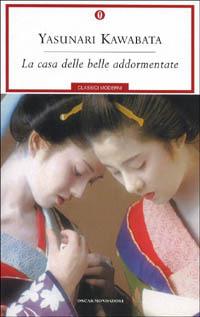 La casa delle belle addormentate - Yasunari Kawabata - Libro Mondadori 2001, Oscar classici moderni | Libraccio.it