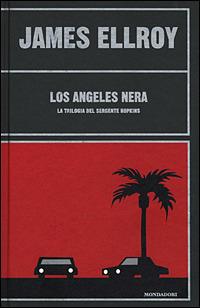 Los Angeles nera. La trilogia del sergente Hopkins - James Ellroy - Libro Mondadori 2001, Omnibus gialli | Libraccio.it