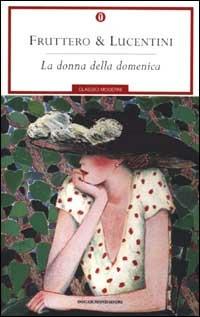 La donna della domenica - Carlo Fruttero, Franco Lucentini - Libro Mondadori 2001, Oscar classici moderni | Libraccio.it
