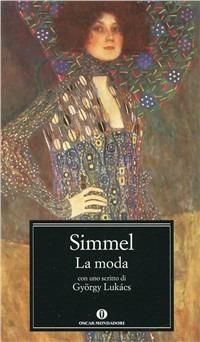 La moda - Georg Simmel - Libro Mondadori 2001, Oscar classici | Libraccio.it