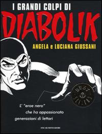 I grandi colpi di Diabolik - Angela Giussani, Luciana Giussani - Libro Mondadori 2001, Oscar bestsellers | Libraccio.it